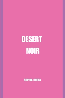 Desert Noir - Sophia, Oheta