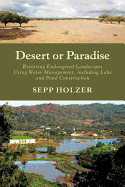 Desert or Paradise: Restoring Endangered Landscapes Using Water Management, Including Lakes and Pond Construction