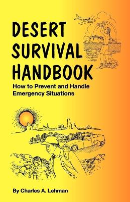 Desert Survival Handbook - Lehman, Charles A, and Fessler, Diane M (Editor)