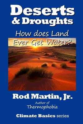 Deserts & Droughts: How Does Land Ever Get Water? - Martin Jr, Rod