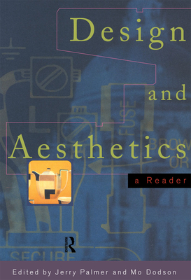 Design and Aesthetics: A Reader - Dodson, Mo (Editor), and Palmer, Jerry, Mr. (Editor)