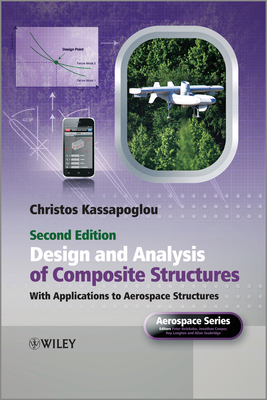Design and Analysis of Composite Structures: With Applications to Aerospace Structures - Kassapoglou, Christos, and Belobaba, Peter (Series edited by), and Cooper, Jonathan, O.B.E. (Series edited by)