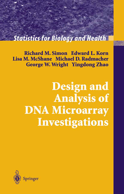 Design and Analysis of DNA Microarray Investigations - Simon, Richard M., and Korn, Edward L., and McShane, Lisa M.