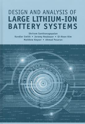 Design and Analysis of Large Lithium-Ion Battery Systems - Keyser, Matthew, and Kim, Gi-Heon, and Neubauer, Jeremy