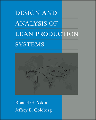 Design and Analysis of Lean Production Systems - Askin, Ronald G, and Goldberg, Jeffrey B