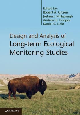 Design and Analysis of Long-term Ecological Monitoring Studies - Gitzen, Robert A. (Editor), and Millspaugh, Joshua J. (Editor), and Cooper, Andrew B. (Editor)