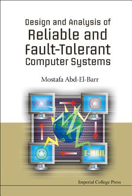 Design and Analysis of Reliable and Fault-Tolerant Computer Systems - Abd-El-Barr, Mostafa I