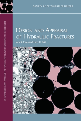 Design and Appraisal of Hydraulic Fractures - Jones, Jack R, and Britt, Larry K