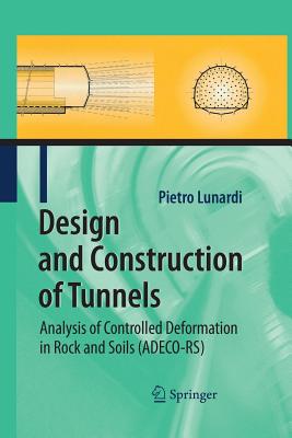 Design and Construction of Tunnels: Analysis of Controlled Deformations in Rock and Soils (Adeco-Rs) - Lunardi, Pietro