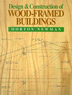 Design and Construction of Wood Framed Buildings - Newman, Morton