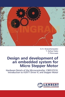 Design and development of an embedded system for Micro Stepper Motor - Sivasankarayadav, G K, and Yadav, T Sathya, and P Thimmaiah
