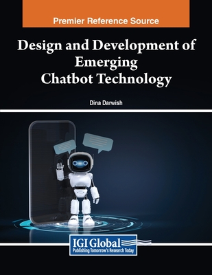 Design and Development of Emerging Chatbot Technology - Darwish, Dina (Editor)