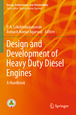 Design and Development of Heavy Duty Diesel Engines: A Handbook - Lakshminarayanan, P A (Editor), and Agarwal, Avinash Kumar (Editor)