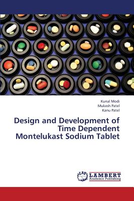 Design and Development of Time Dependent Montelukast Sodium Tablet - Modi, Kunal, and Patel, Mukesh, and Patel, Kanu