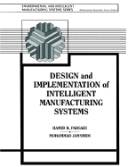Design and Implementation of Intelligent Manufacturing Systems