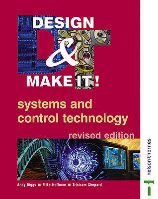 Design and Make It: Systems and Control Technology - Biggs, Andy