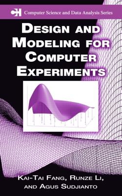 Design and Modeling for Computer Experiments - Fang, Kai-Tai, and Li, Runze, and Sudjianto, Agus