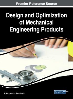 Design and Optimization of Mechanical Engineering Products - Kumar, K (Editor), and Davim, J Paulo (Editor)