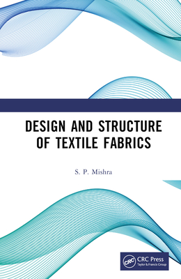 Design and Structure of Textile Fabrics - Mishra, S P