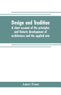 Design and tradition; a short account of the principles and historic development of architecture and the applied arts