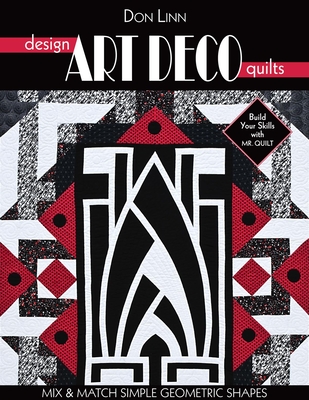 Design Art Deco Quilts: Mix & Match Simple Geometric Shapes - Linn, Don