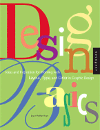 Design Basics: Ideas and Inspiration for Working with Layout, Type, and Color in Graphic Design