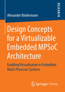 Design Concepts for a Virtualizable Embedded Mpsoc Architecture: Enabling Virtualization in Embedded Multi-Processor Systems