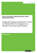 Design, Development and Reactive Control of a Mobile Robot for Navigation in a Partially Unstructured Environment