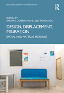 Design, Displacement, Migration: Spatial and Material Histories