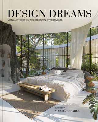 Design Dreams: Virtual Interior and Architectural Environments - Taylor, Charlotte (Editor), and Maison de Sable