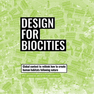 Design for Biocities: Global Contest to Rethink Our Habitat from the Body to the City. 9th Advanced Architecture Contest