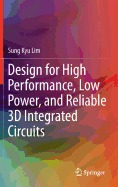 Design for High Performance, Low Power, and Reliable 3D Integrated Circuits