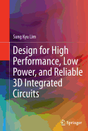 Design for High Performance, Low Power, and Reliable 3D Integrated Circuits