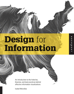 Design for Information: An Introduction to the Histories, Theories, and Best Practices Behind Effective Information Visualizations