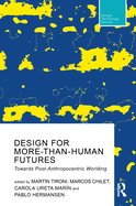 Design for More-Than-Human Futures: Towards Post-Anthropocentric Worlding