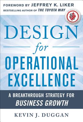 Design for Operational Excellence: A Breakthrough Strategy for Business Growth - Duggan, Kevin J