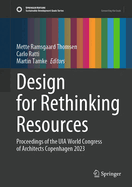 Design for Rethinking Resources: Proceedings of the UIA World Congress of Architects Copenhagen 2023