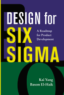 Design for Six SIGMA: A Roadmap for Product Development