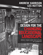 Design for the Changing Educational Landscape: Space, Place and the Future of Learning