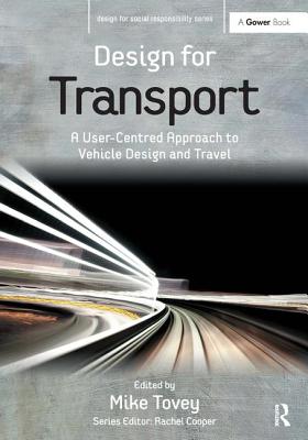 Design for Transport: A User-Centred Approach to Vehicle Design and Travel - Tovey, Mike (Editor)