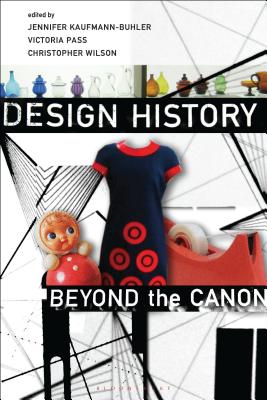 Design History Beyond the Canon - Kaufmann-Buhler, Jennifer (Editor), and Pass, Victoria Rose (Editor), and Wilson, Christopher (Editor)