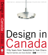 Design in Canada: Fifty Years from Tea Kettles to Task Chairs