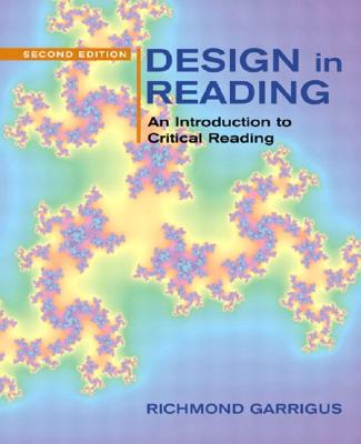 Design in Reading: An Introduction to Critical Reading - Garrigus, Richmond