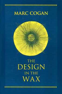 Design in the Wax: The Structure of the Divine Comedy and Its Meaning - Cogan, Marc