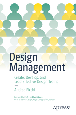 Design Management: Create, Develop, and Lead Effective Design Teams - Picchi, Andrea