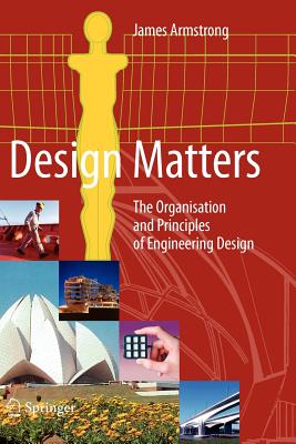 Design Matters: The Organisation and Principles of Engineering Design - Armstrong, James