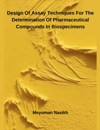 Design Of Assay Techniques For The Determination Of Pharmaceutical Compounds In Biospecimens