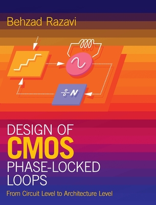 Design of CMOS Phase-Locked Loops: From Circuit Level to Architecture Level - Razavi, Behzad