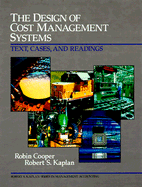Design of Cost Management Systems: The, Text, Cases and Readings