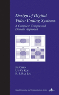 Design of Digital Video Coding Systems: A Complete Compressed Domain Approach